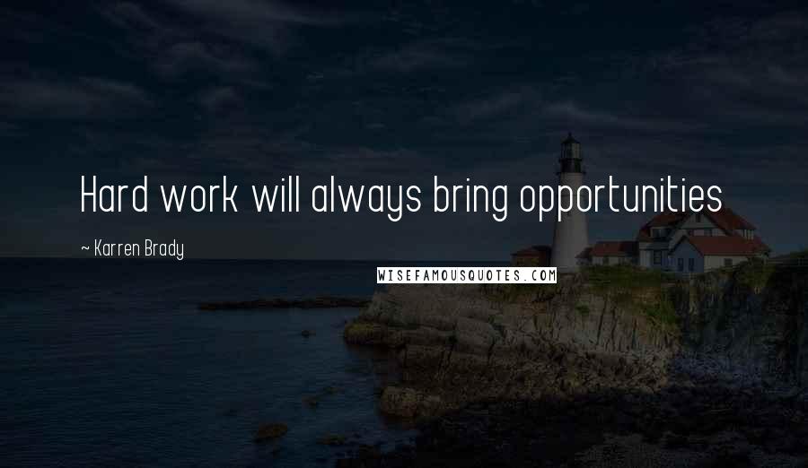 Karren Brady Quotes: Hard work will always bring opportunities