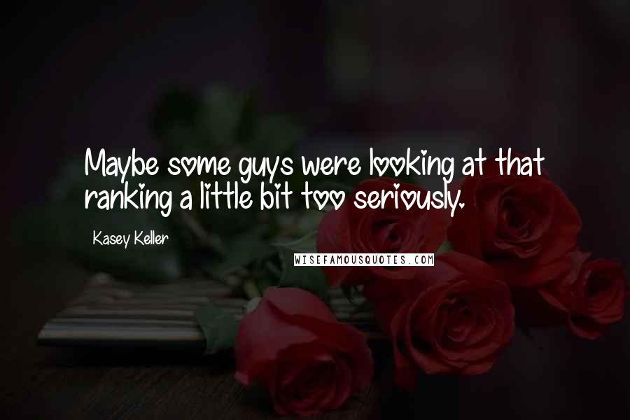 Kasey Keller Quotes: Maybe some guys were looking at that ranking a little bit too seriously.