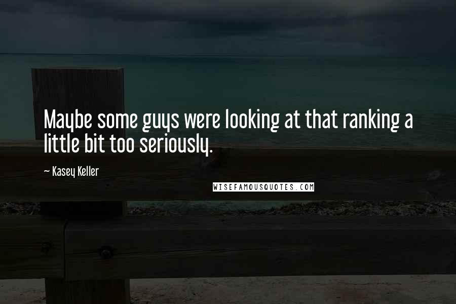 Kasey Keller Quotes: Maybe some guys were looking at that ranking a little bit too seriously.