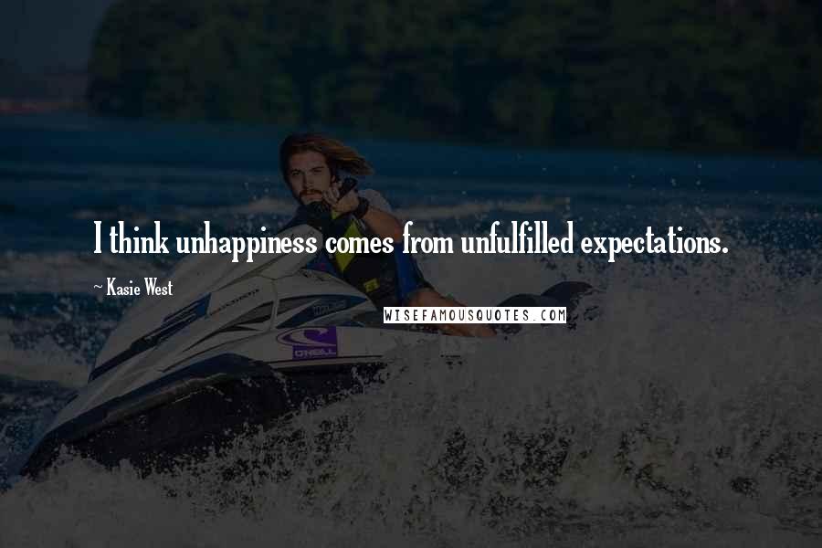 Kasie West Quotes: I think unhappiness comes from unfulfilled expectations.