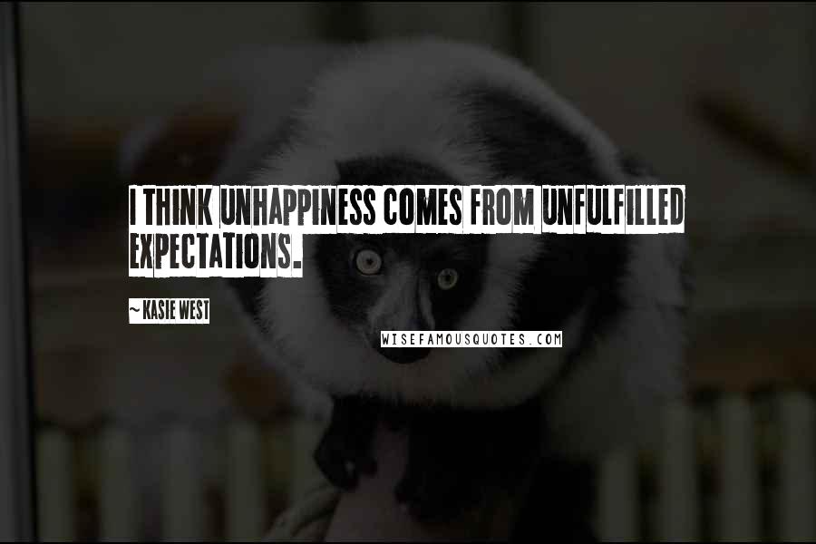 Kasie West Quotes: I think unhappiness comes from unfulfilled expectations.