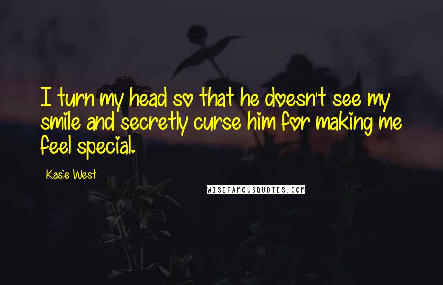 Kasie West Quotes: I turn my head so that he doesn't see my smile and secretly curse him for making me feel special.