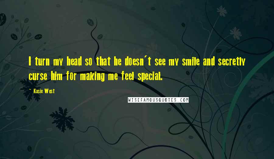 Kasie West Quotes: I turn my head so that he doesn't see my smile and secretly curse him for making me feel special.