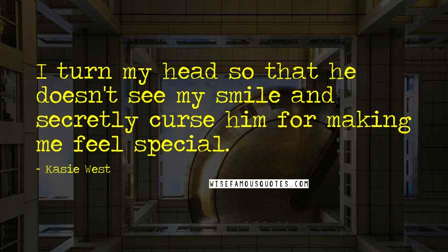 Kasie West Quotes: I turn my head so that he doesn't see my smile and secretly curse him for making me feel special.