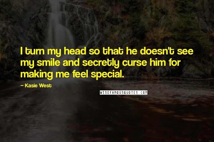 Kasie West Quotes: I turn my head so that he doesn't see my smile and secretly curse him for making me feel special.