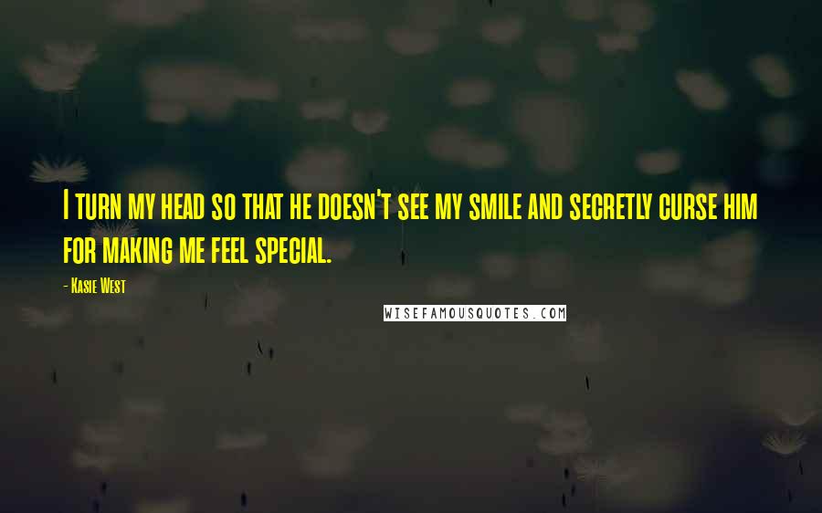 Kasie West Quotes: I turn my head so that he doesn't see my smile and secretly curse him for making me feel special.