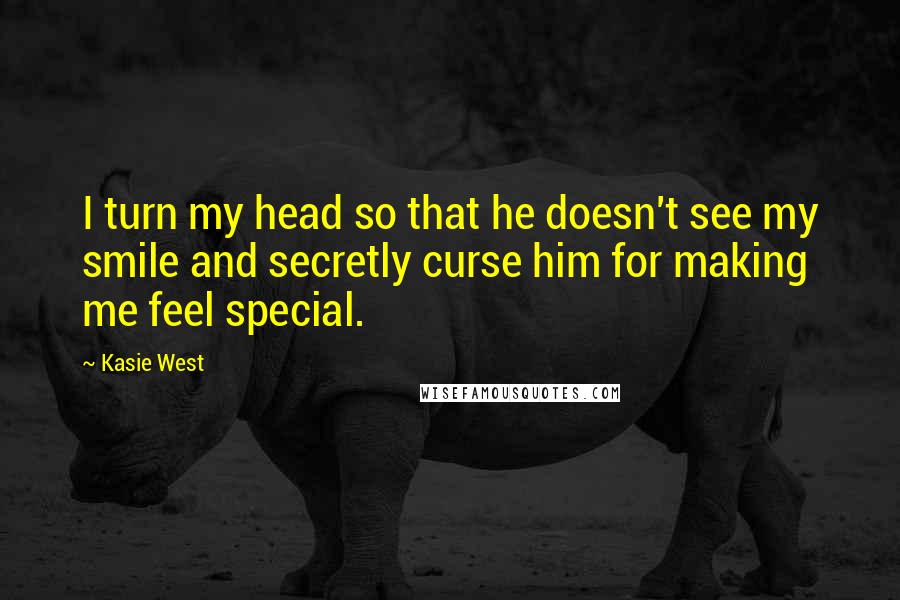 Kasie West Quotes: I turn my head so that he doesn't see my smile and secretly curse him for making me feel special.