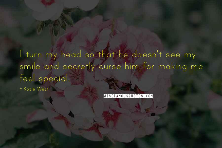 Kasie West Quotes: I turn my head so that he doesn't see my smile and secretly curse him for making me feel special.