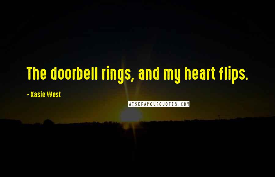 Kasie West Quotes: The doorbell rings, and my heart flips.