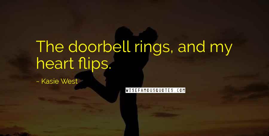 Kasie West Quotes: The doorbell rings, and my heart flips.