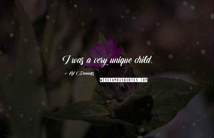 Kat Dennings Quotes: I was a very unique child.