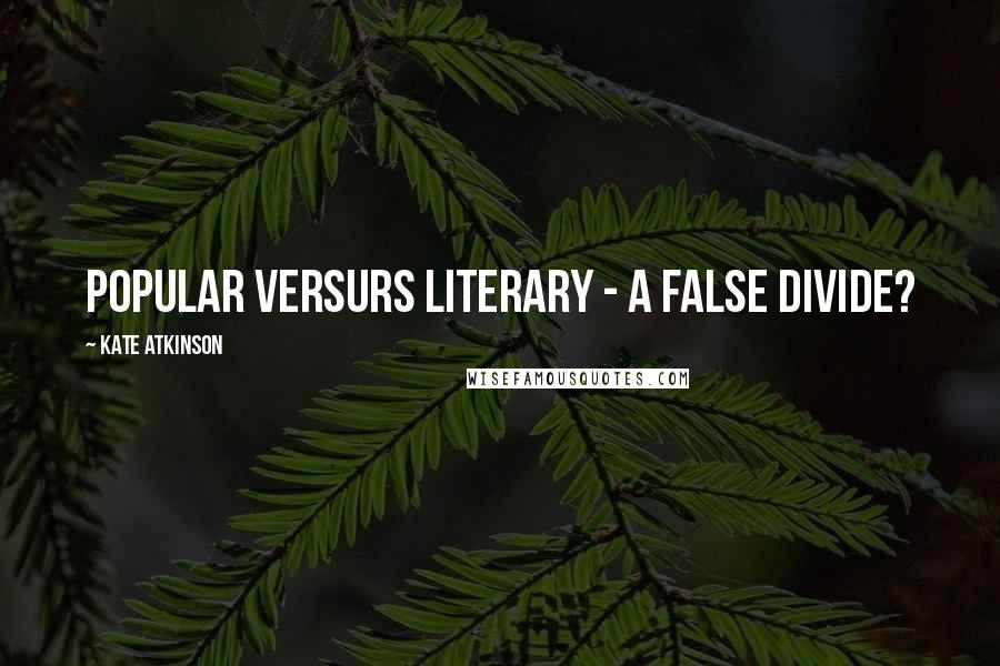Kate Atkinson Quotes: Popular versurs literary - a false divide?