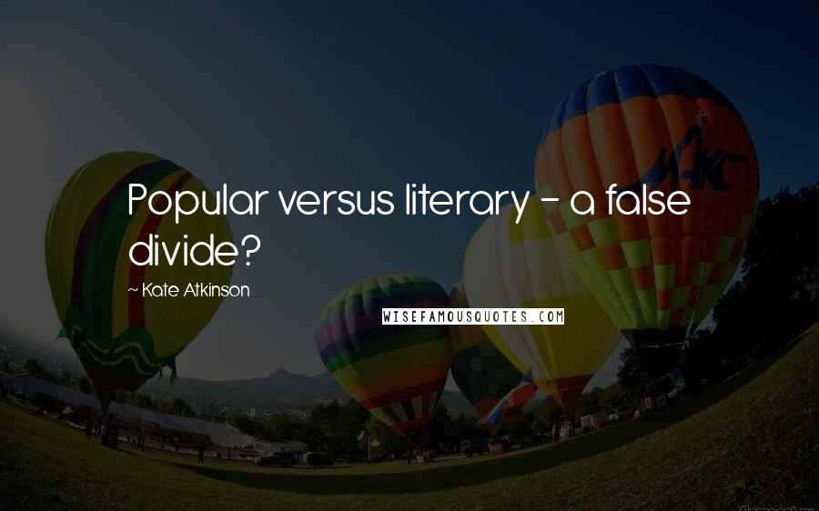 Kate Atkinson Quotes: Popular versus literary - a false divide?