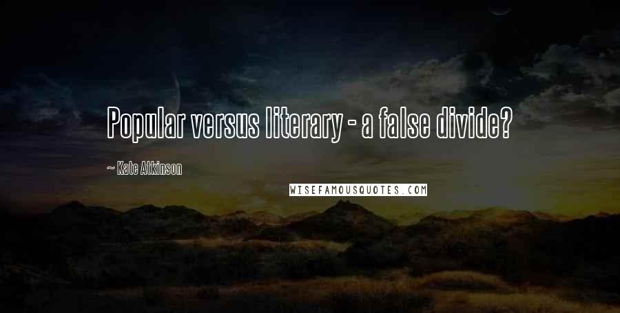 Kate Atkinson Quotes: Popular versus literary - a false divide?