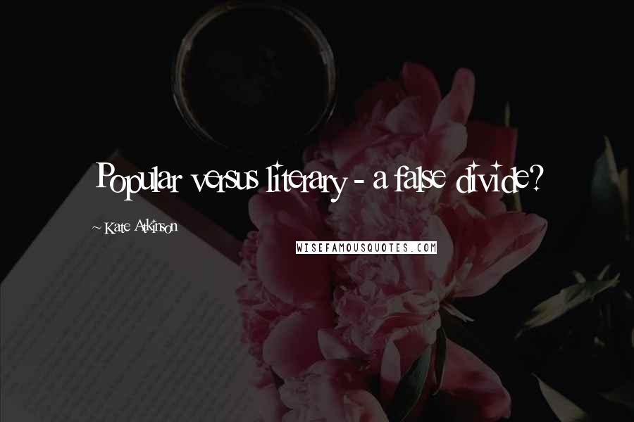 Kate Atkinson Quotes: Popular versus literary - a false divide?