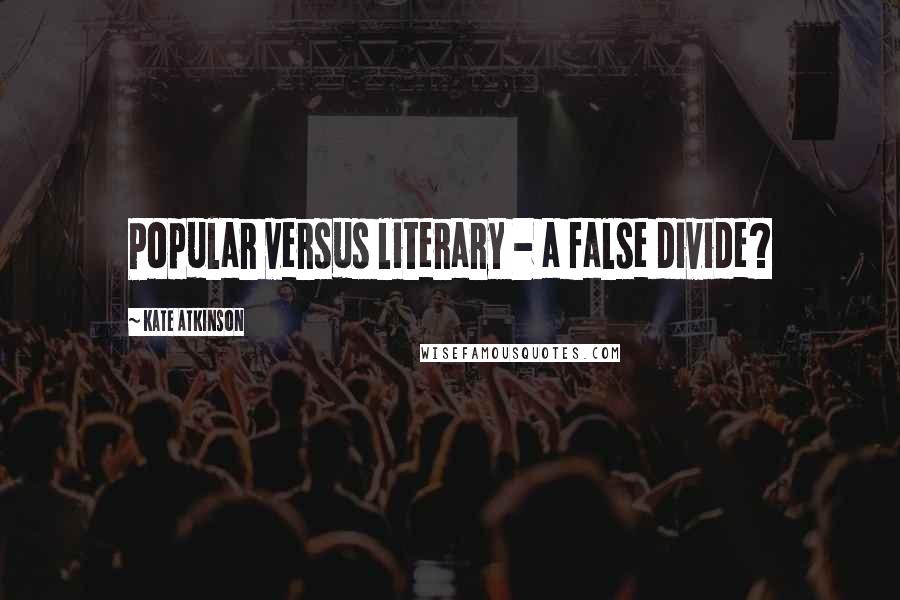 Kate Atkinson Quotes: Popular versus literary - a false divide?