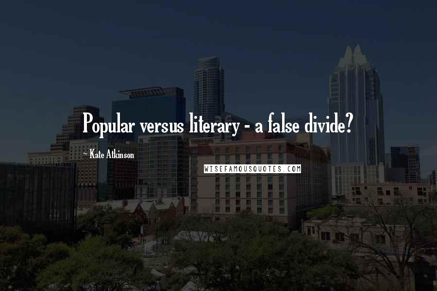 Kate Atkinson Quotes: Popular versus literary - a false divide?