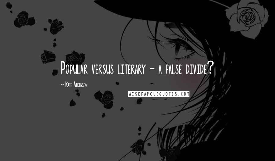 Kate Atkinson Quotes: Popular versus literary - a false divide?