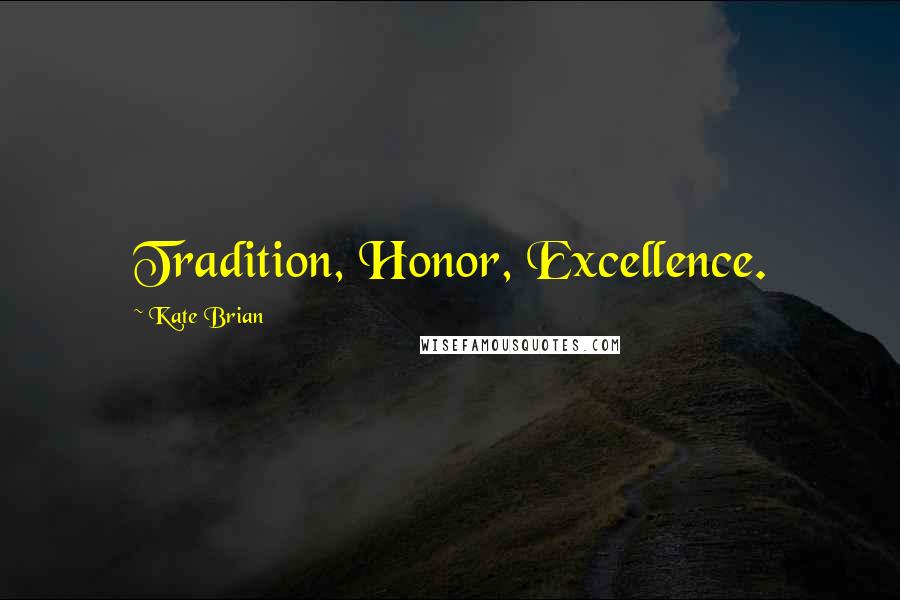 Kate Brian Quotes: Tradition, Honor, Excellence.