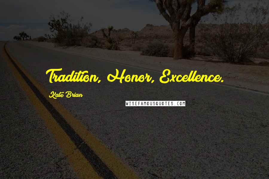 Kate Brian Quotes: Tradition, Honor, Excellence.