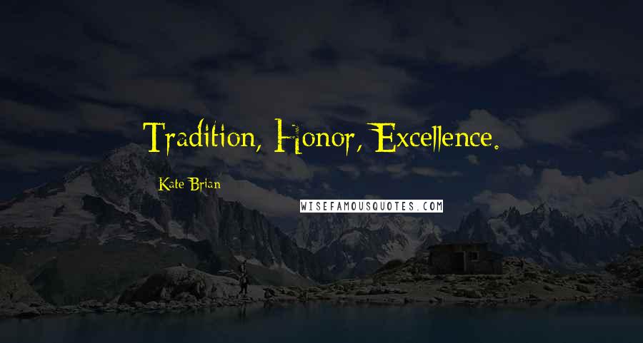 Kate Brian Quotes: Tradition, Honor, Excellence.