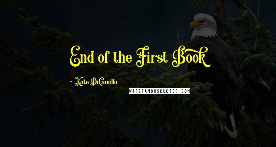 Kate DiCamillo Quotes: End of the First Book