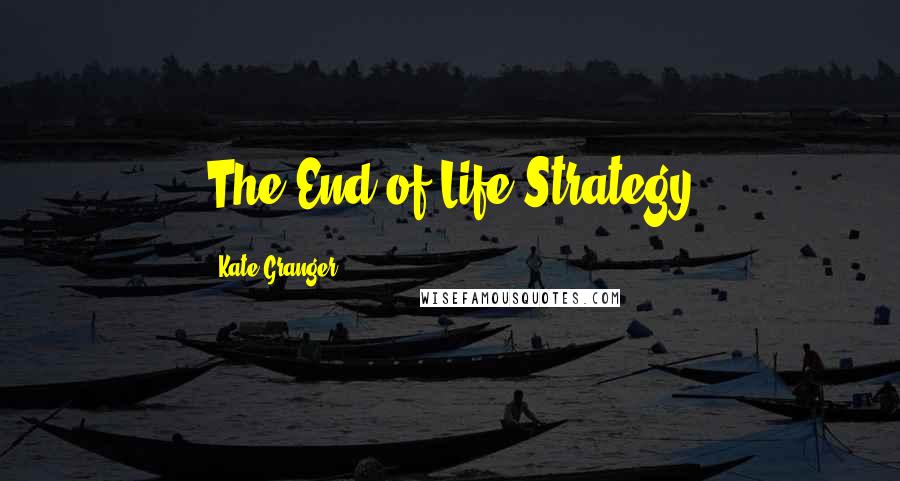 Kate Granger Quotes: The End of Life Strategy