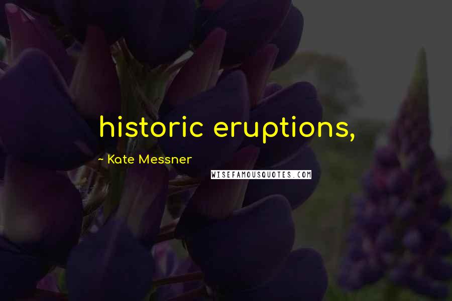 Kate Messner Quotes: historic eruptions,