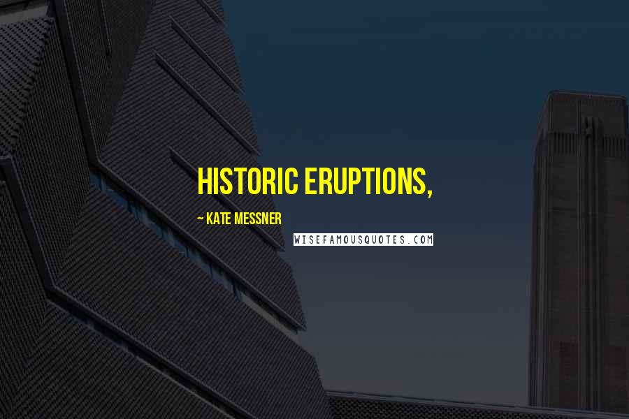 Kate Messner Quotes: historic eruptions,