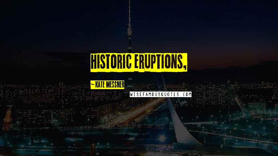 Kate Messner Quotes: historic eruptions,