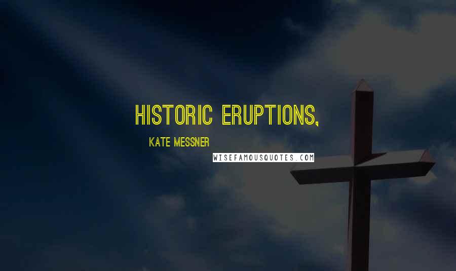 Kate Messner Quotes: historic eruptions,