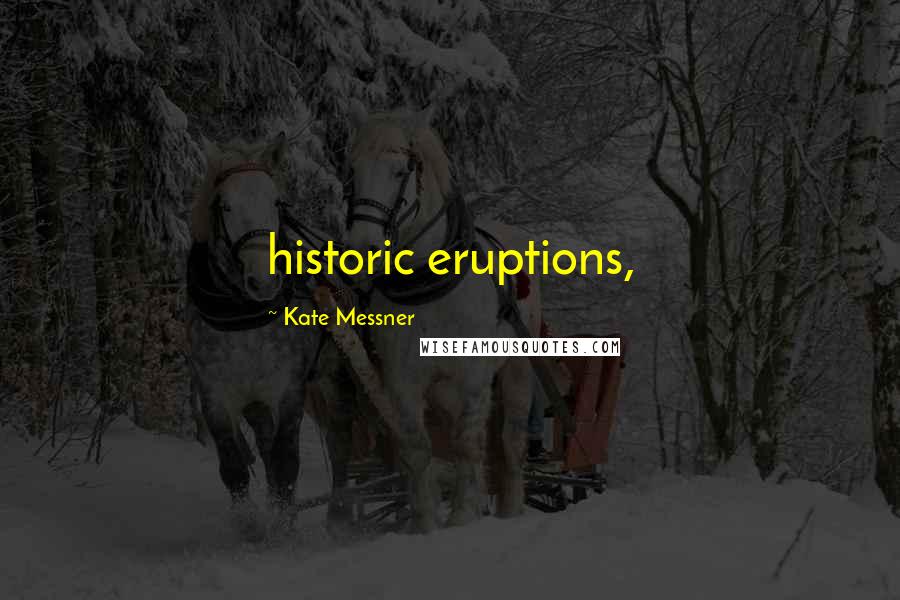 Kate Messner Quotes: historic eruptions,