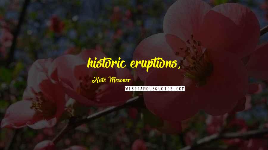 Kate Messner Quotes: historic eruptions,