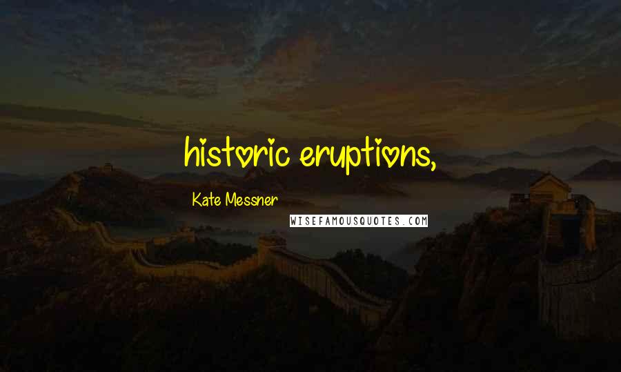 Kate Messner Quotes: historic eruptions,