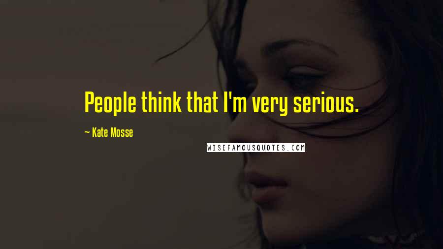 Kate Mosse Quotes: People think that I'm very serious.