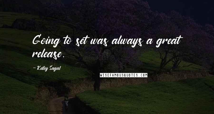Katey Sagal Quotes: Going to set was always a great release.