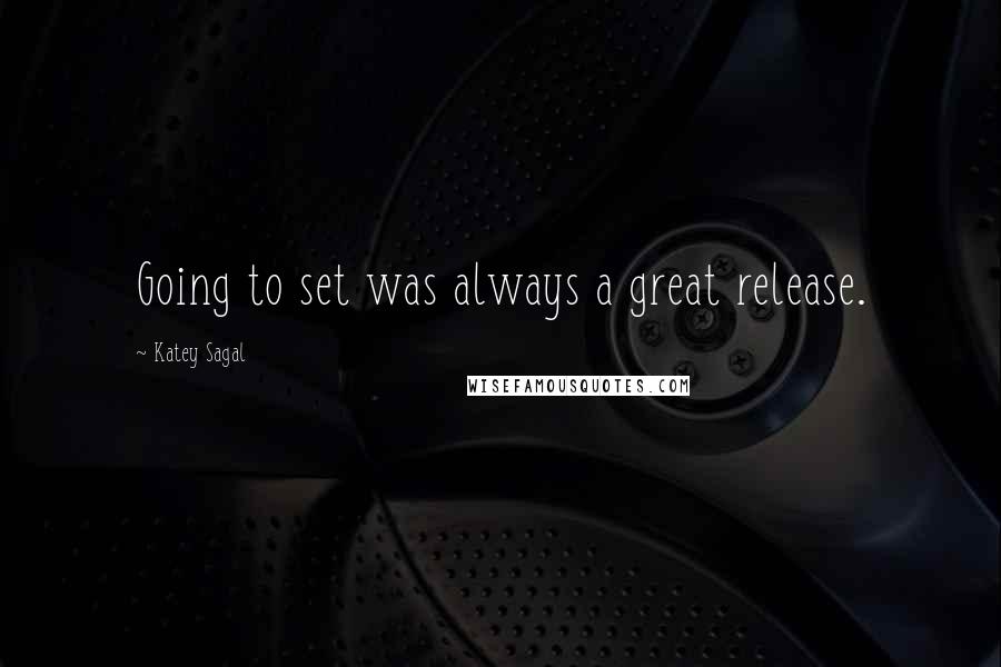 Katey Sagal Quotes: Going to set was always a great release.