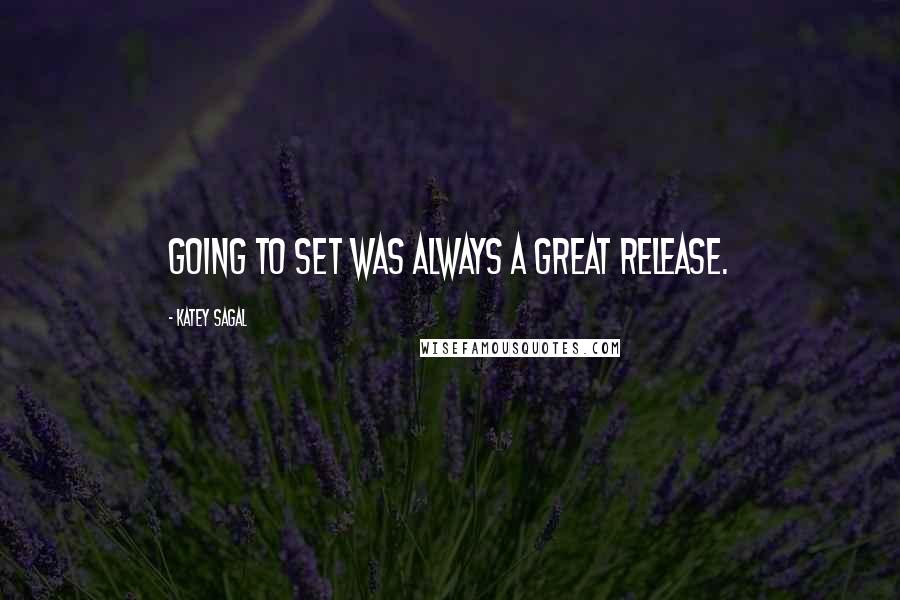 Katey Sagal Quotes: Going to set was always a great release.