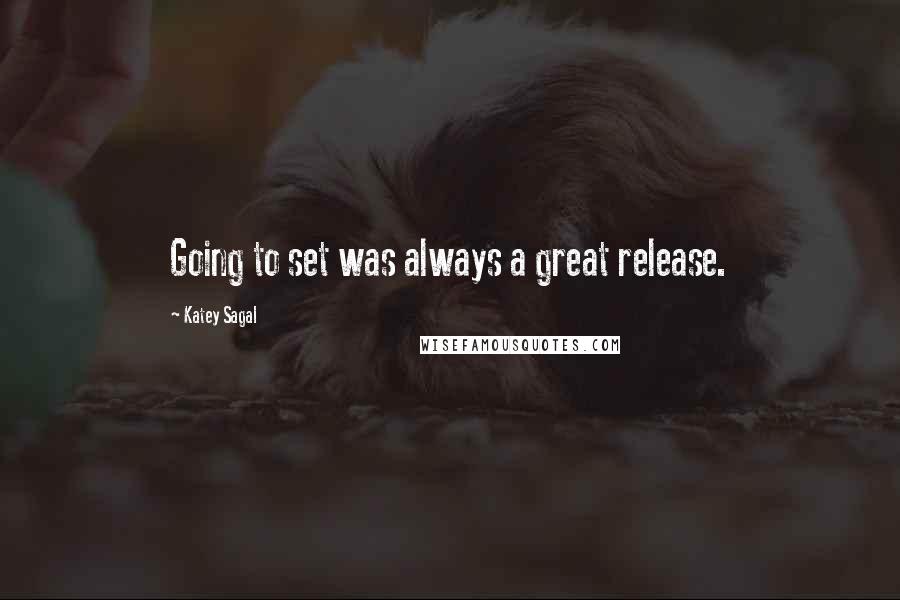 Katey Sagal Quotes: Going to set was always a great release.