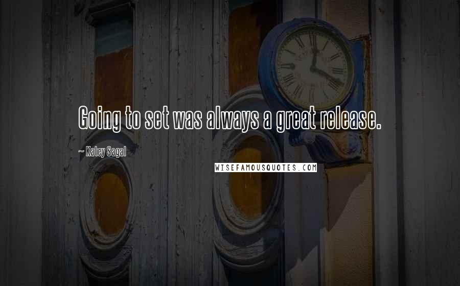 Katey Sagal Quotes: Going to set was always a great release.