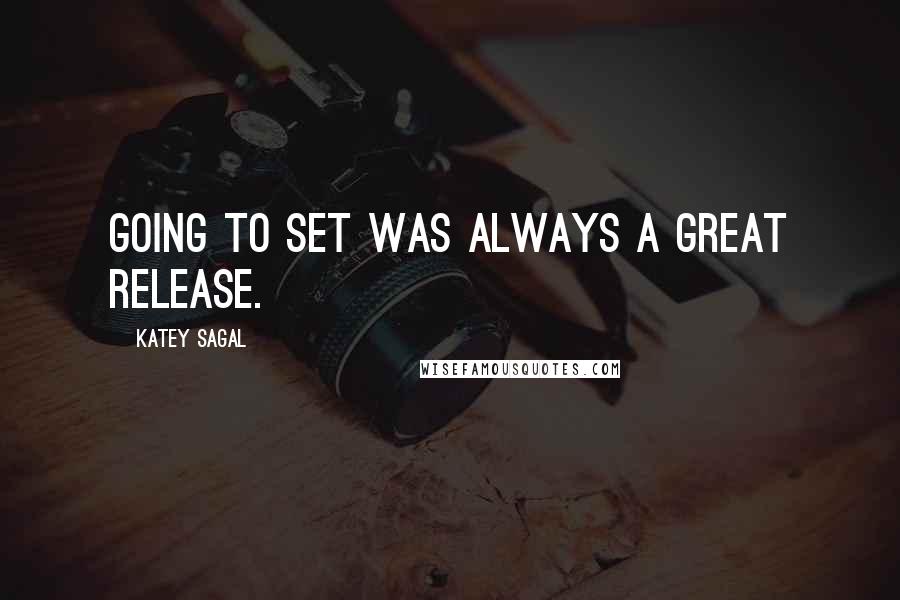 Katey Sagal Quotes: Going to set was always a great release.
