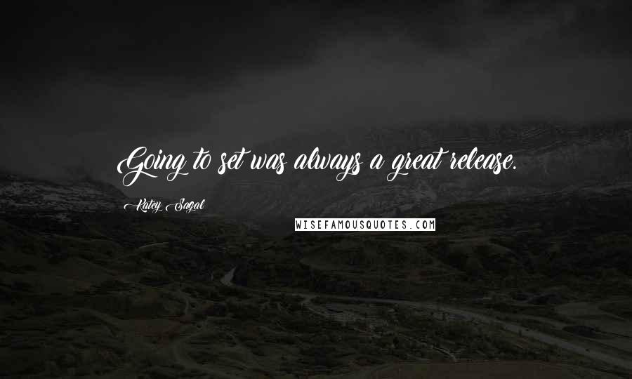 Katey Sagal Quotes: Going to set was always a great release.