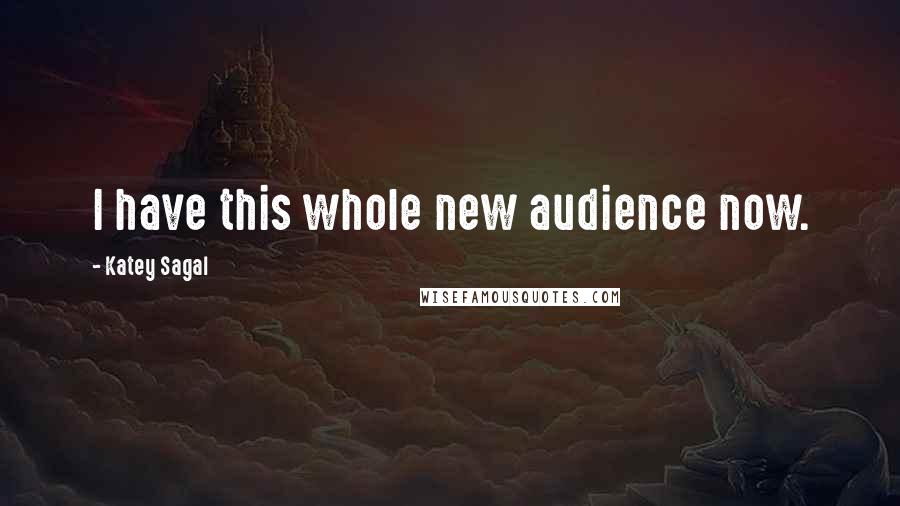 Katey Sagal Quotes: I have this whole new audience now.