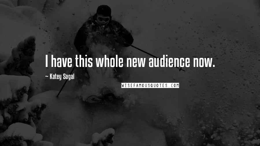 Katey Sagal Quotes: I have this whole new audience now.