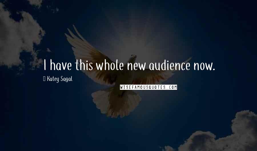 Katey Sagal Quotes: I have this whole new audience now.