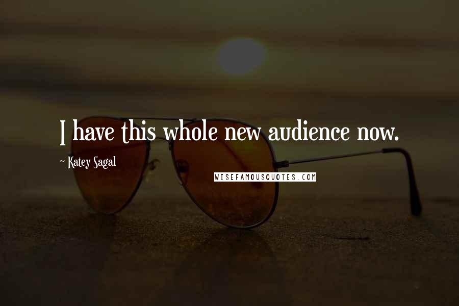 Katey Sagal Quotes: I have this whole new audience now.