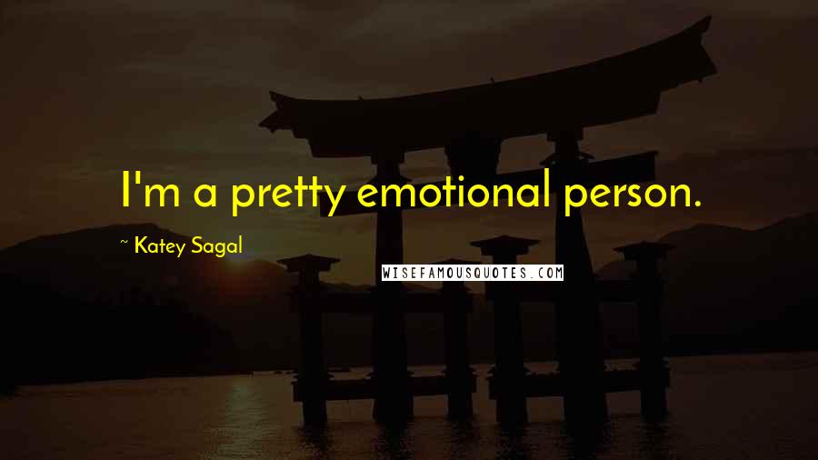 Katey Sagal Quotes: I'm a pretty emotional person.