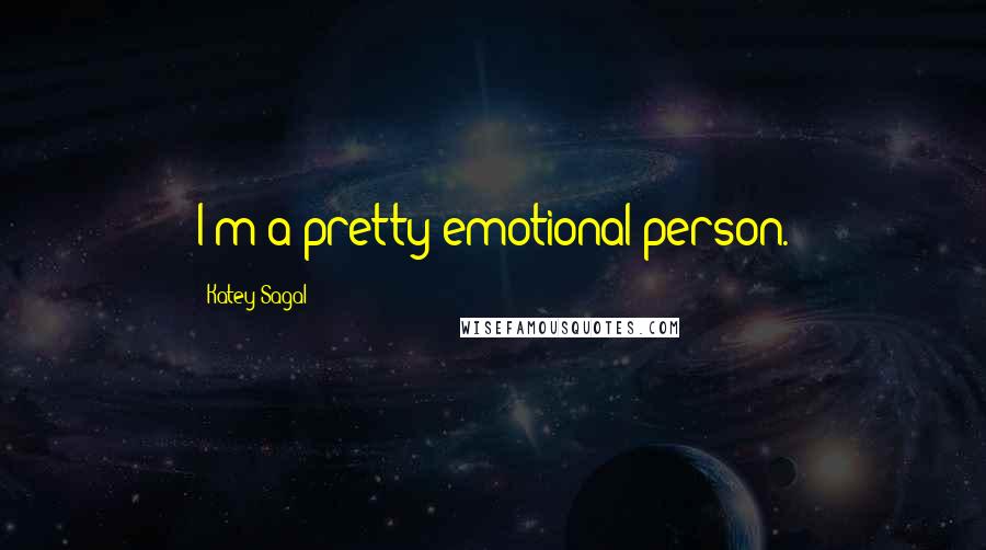 Katey Sagal Quotes: I'm a pretty emotional person.