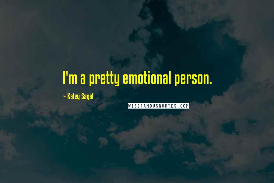 Katey Sagal Quotes: I'm a pretty emotional person.