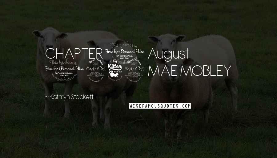 Kathryn Stockett Quotes: CHAPTER 1 August 1962 MAE MOBLEY